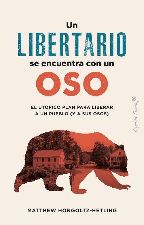Un libertario se encuentra con un oso "El utópico plan para liberar a un pueblo (y a sus osos)"