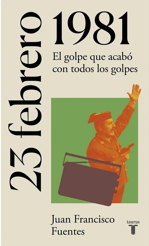 23 de febrero de 1981 "El golpe que acabó con todos los golpes"