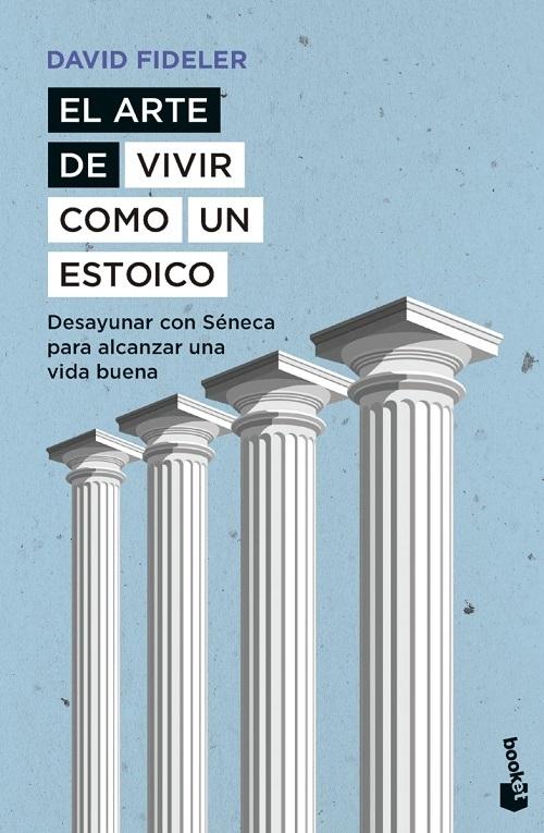 El arte de vivir como un estoico "Desayunar con Séneca para alcanzar una vida buena"