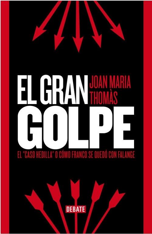 El gran golpe "El <caso Hedilla> o cómo Franco se quedó con Falange"