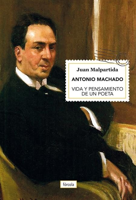 Antonio Machado "Vida y pensamiento de un poeta"