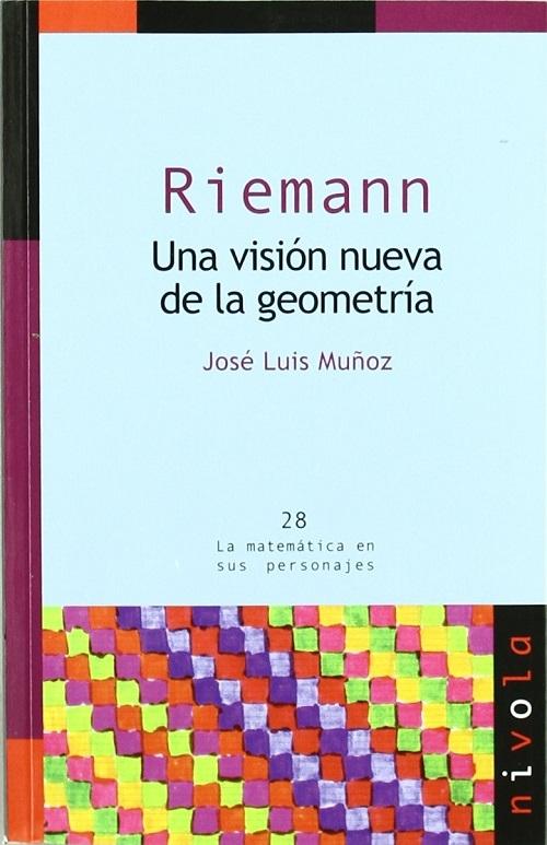 Riemann. Una visión nueva de la geometría