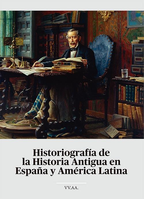 Historiografía de la Historia Antigua en España y América Latina