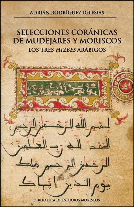 Selecciones coránicas de mudéjares y moriscos "Los tres <izbes> arábigos"
