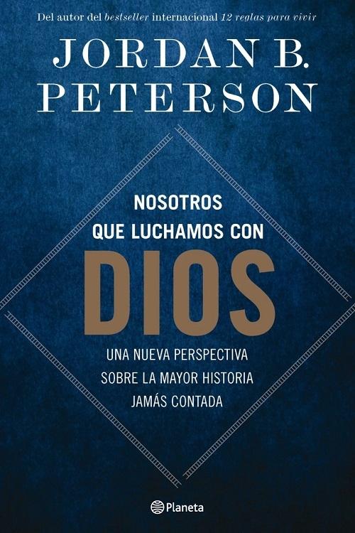 Nosotros que luchamos con Dios "Una nueva perspectiva sobre la mayor historia jamás contada"