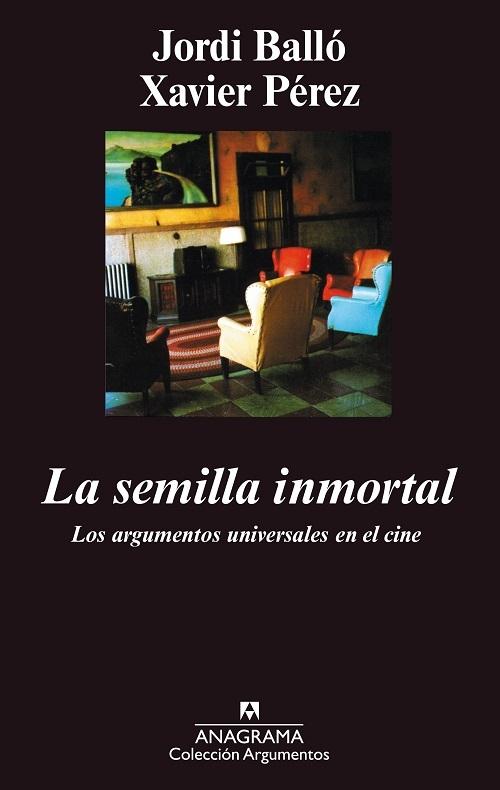 La semilla inmortal "Los argumentos universales en el cine"