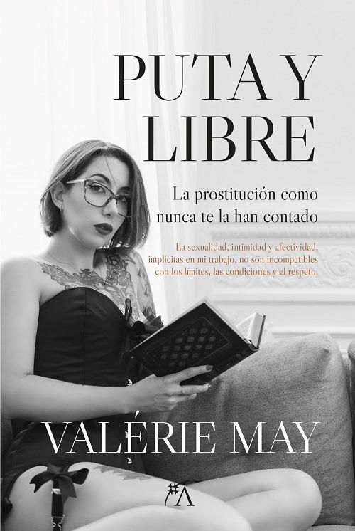 Puta y libre "La prostitución como nunca te la han contado"