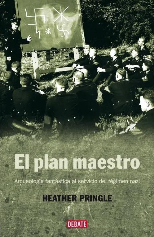 El plan maestro "Arqueología fantástica al servicio del régimen nazi"
