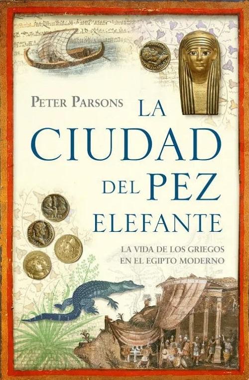 La ciudad del pez elefante "La vida de los griegos en el Egipto moderno".