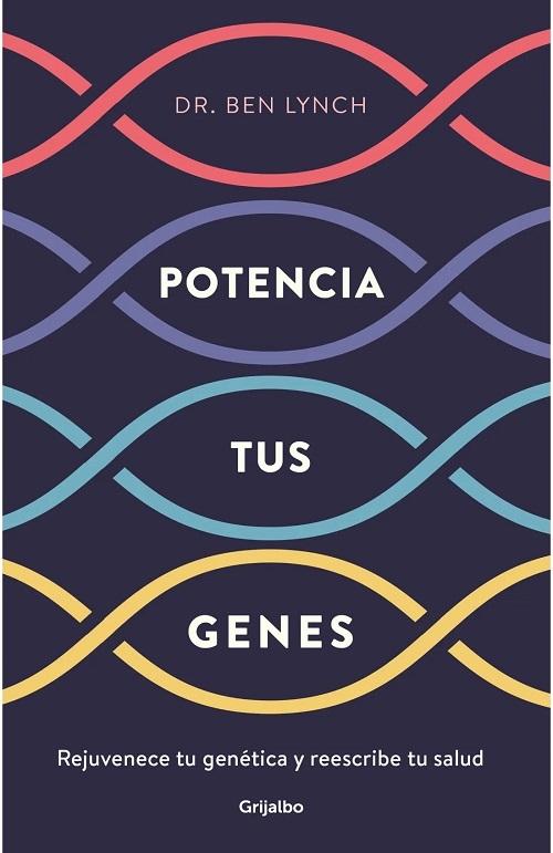Potencia tus genes "Rejuvenece tu genética y reescribe tu salud"