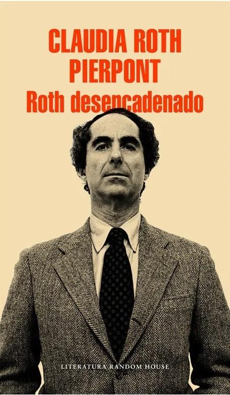 Roth desencadenado "Un escritor y sus obras"