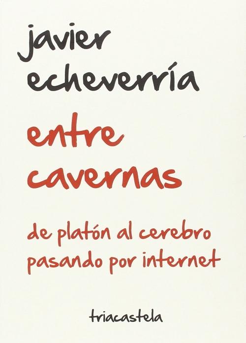 Entre cavernas "De Platón al cerebro pasando por internet"