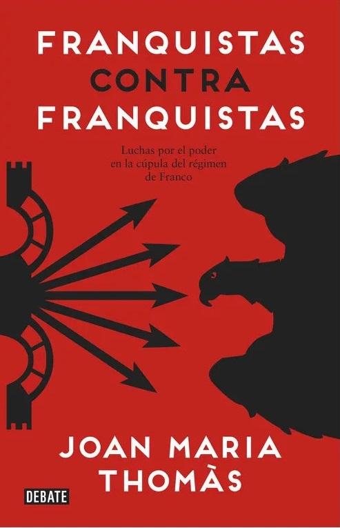 Franquistas contra franquistas "Luchas por el poder en la cúpula del régimen de Franco"