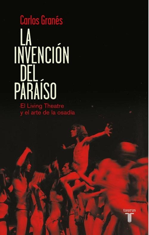 La invención de paraíso "El Living Theatre y el arte de la osadía"