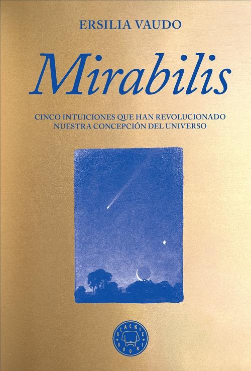 Mirabilis "Cinco intuiciones que han revolucionado nuestra concepción del universo"