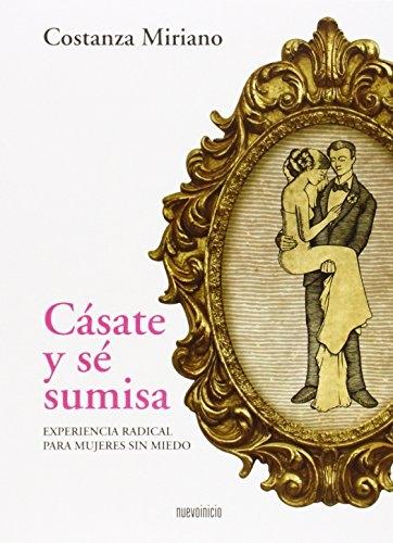 Cásate y sé sumisa "Experiencia radical para mujeres sin miedo"
