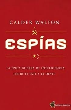 Espías "La épica guerra de inteligencia entre el Este y el Oeste"