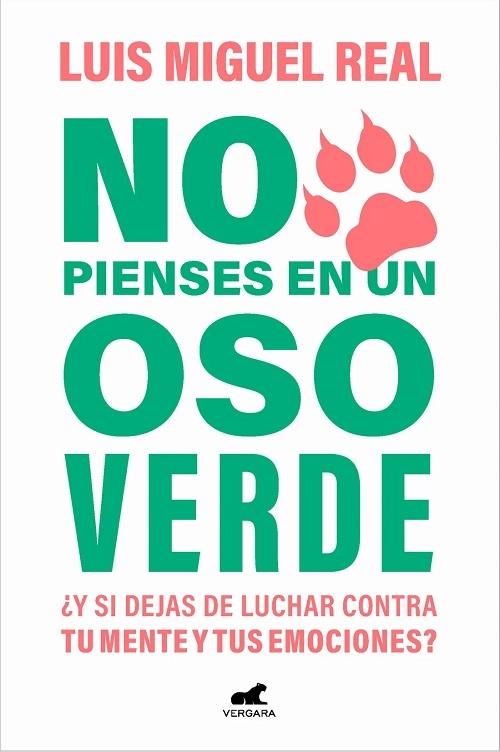 No pienses en un oso verde "¿Y si dejas de luchar contra tu mente y tus emociones?"