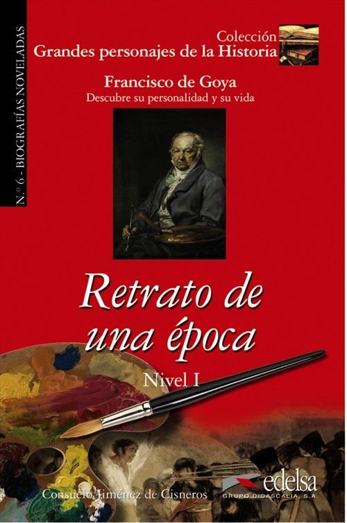 El retrato de una epoca (Goya) "(Grandes personajes de la Historia - 6) Nivel I"