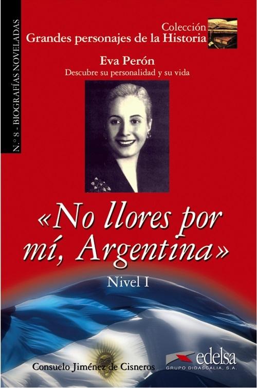 <No llores por mí Argentina> (Eva Perón) "(Grandes personajes de la Historia - 8) Nivel I"