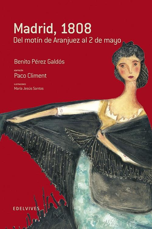 Madrid, 1808 "Del motín de Aranjuez al 2 de Mayo"
