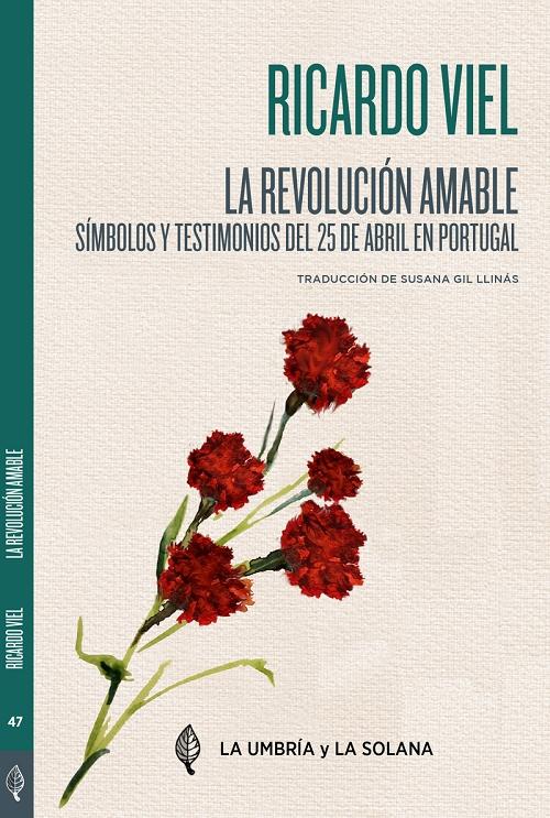 La revolución amable "Símbolos y testimonios del 25 de abril en Portugal"