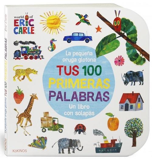 Tus 100 primeras palabras "La pequeña oruga glotona (Un libro con solapas)"