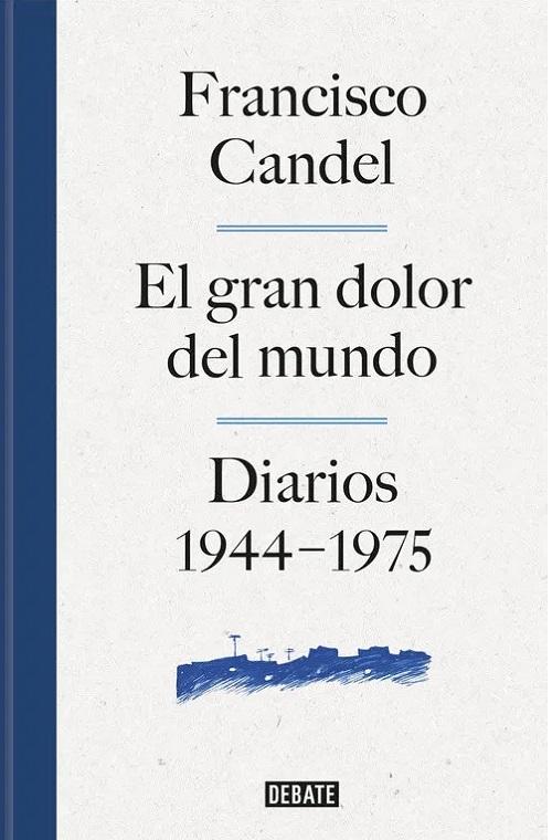 El gran dolor del mundo. Diarios 1944-1975