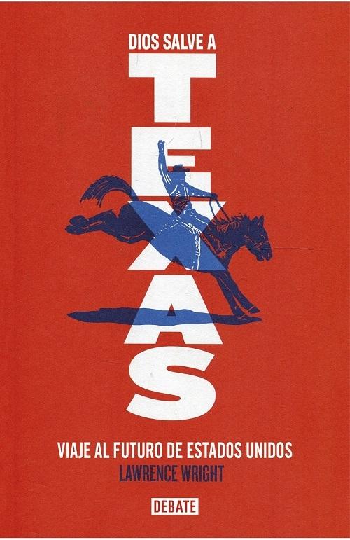 Dios salve a Texas "Viaje al futuro de Estados Unidos"
