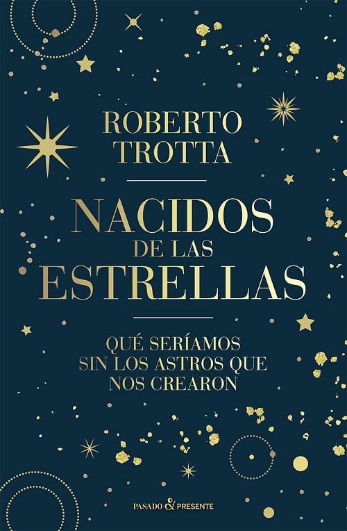 Nacidos de las estrellas "Qué seríamos sin los astros que nos crearon"