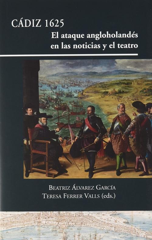 Cádiz 1625 " El ataque angloholandés en las noticias y el teatro"