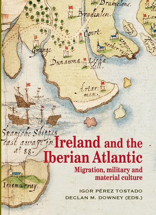 Ireland and the Iberian Atlantic "Migration, military and material culture"