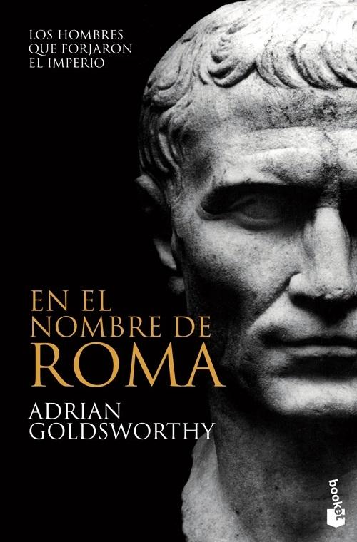 En el nombre de Roma "Los hombres que forjaron el Imperio".