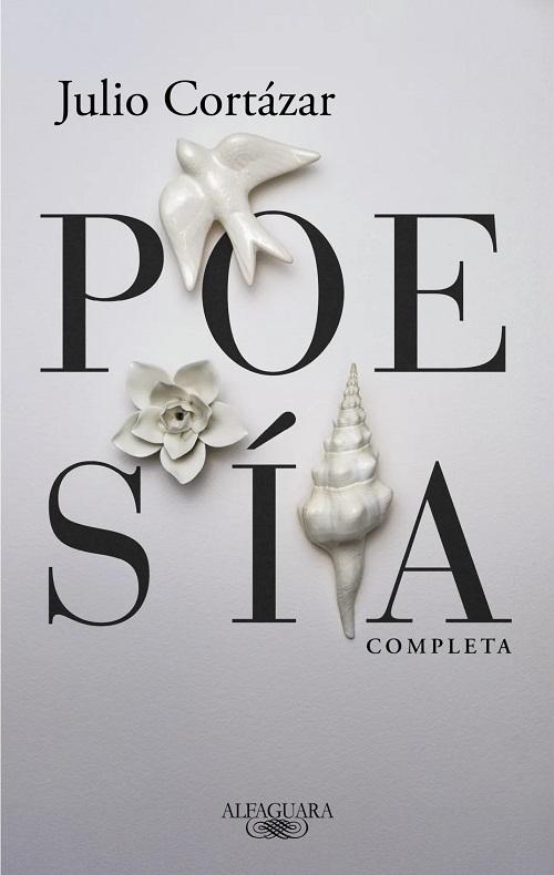Poesía completa "(Julio Cortázar)"