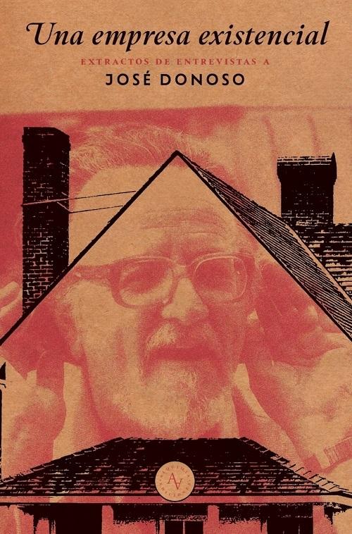 Una empresa existencial "Extractos de entrevistas a José Donoso"