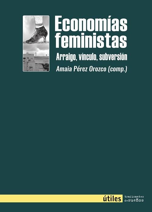 Economías feministas "Arraigo, vínculo, subversión"