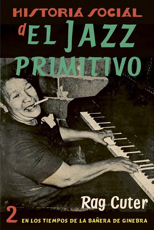 Historia social del jazz primitivo - 2 "En los tiempos de la bañera de ginebra"