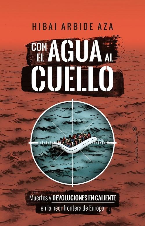 Con el agua al cuello "Muertes y devoluciones en caliente en la peor frontera de Europa"