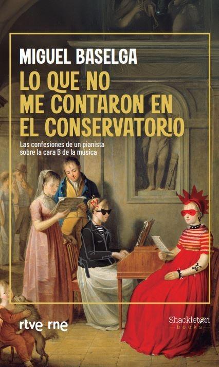 Lo que no me contaron en el conservatorio "Las confesiones de un pianista sobre la cara B de la música"