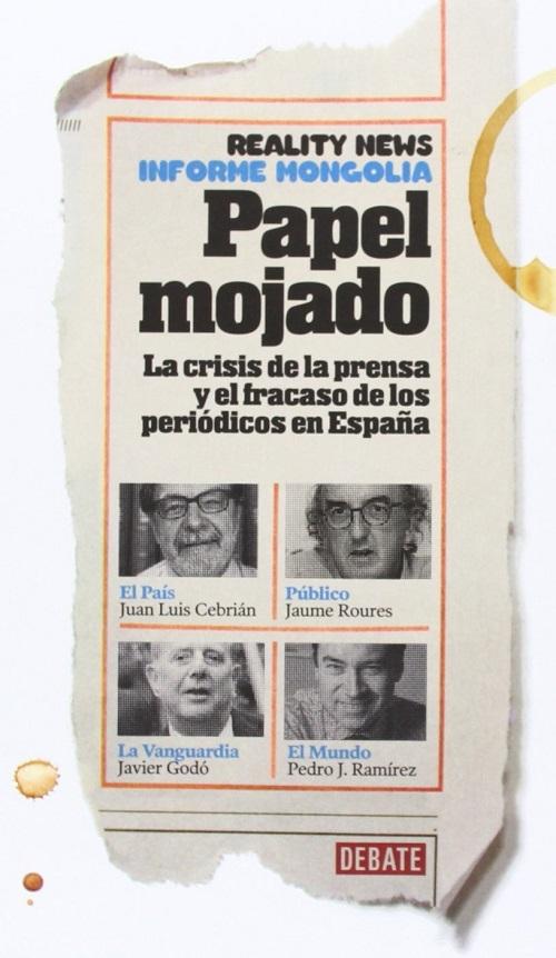 Informe Mongolia: 'papel mojado' "La crisis de la prensa y el fracaso de los periódicos en España"