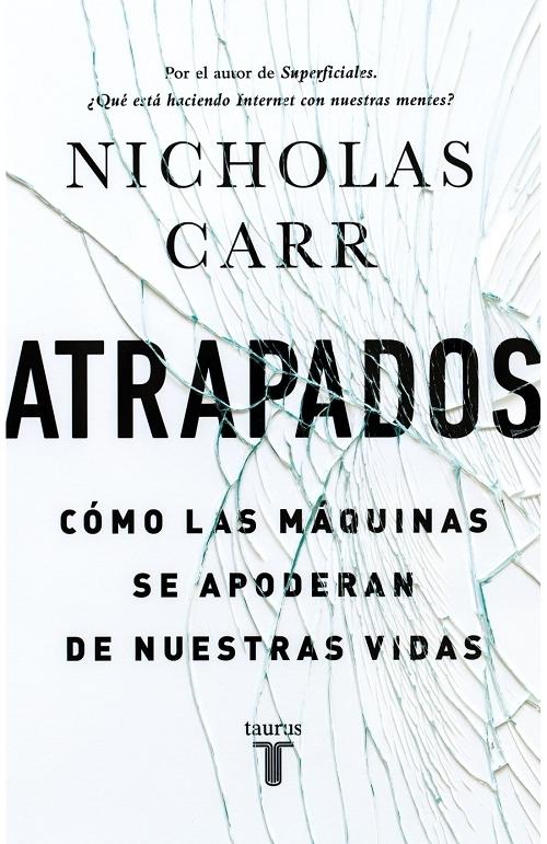 Atrapados "Cómo las máquinas se apoderan de nuestras vidas"