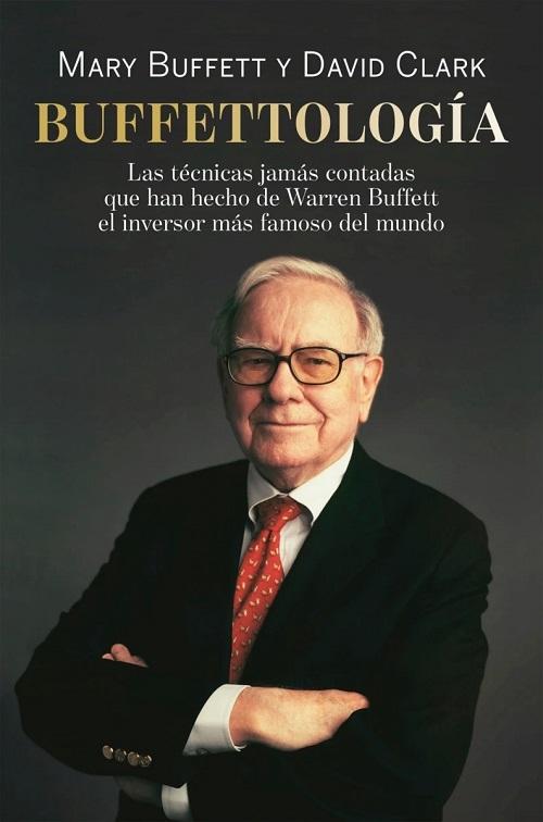 Buffettología "Las ténicas jamás contadas que han hecho de Warren Buffett el inversor más famoso del mundo"
