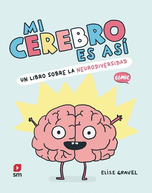 Mi cerebro es así "Un libro sobre la neurodiversidad (Cómic)"