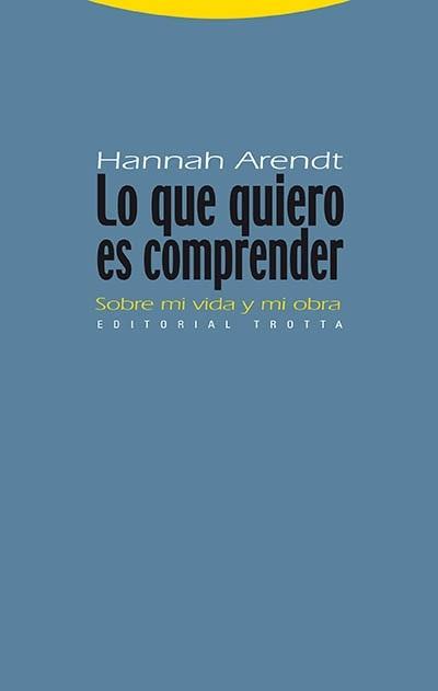 Lo que quiero es comprender "Sobre mi vida y mi obra"
