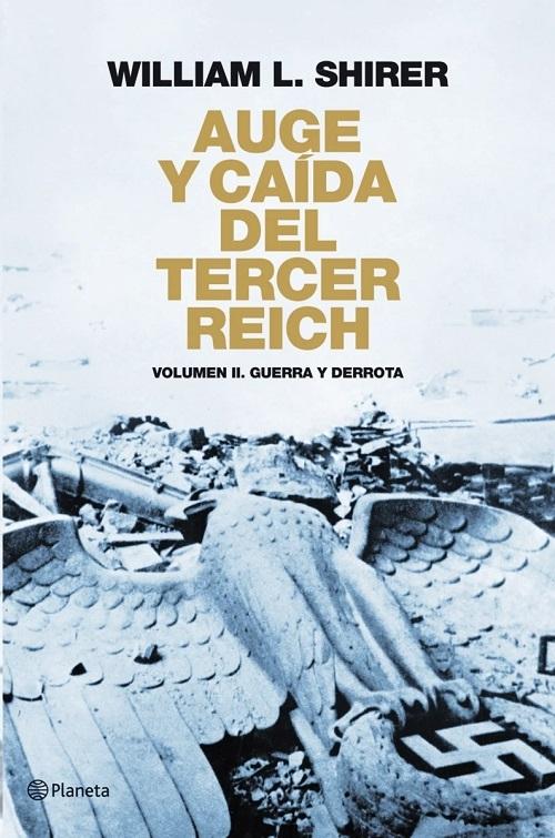 Auge y caída del Tercer Reich - Vol. II: Guerra y derrota
