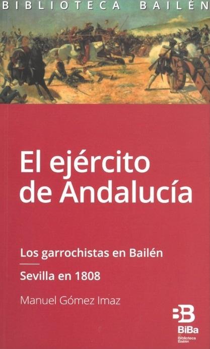 El ejército de Andalucía "Los garrochistas en Bailén / Sevilla en 1808"