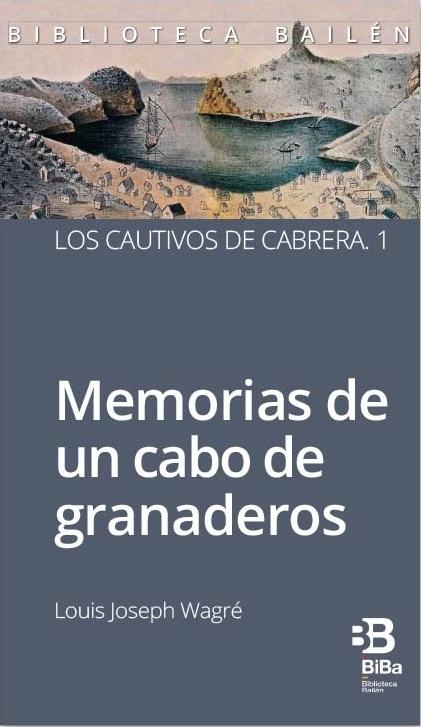 Memorias de un cabo de granaderos "Los cautivos de Cabrera - 1"
