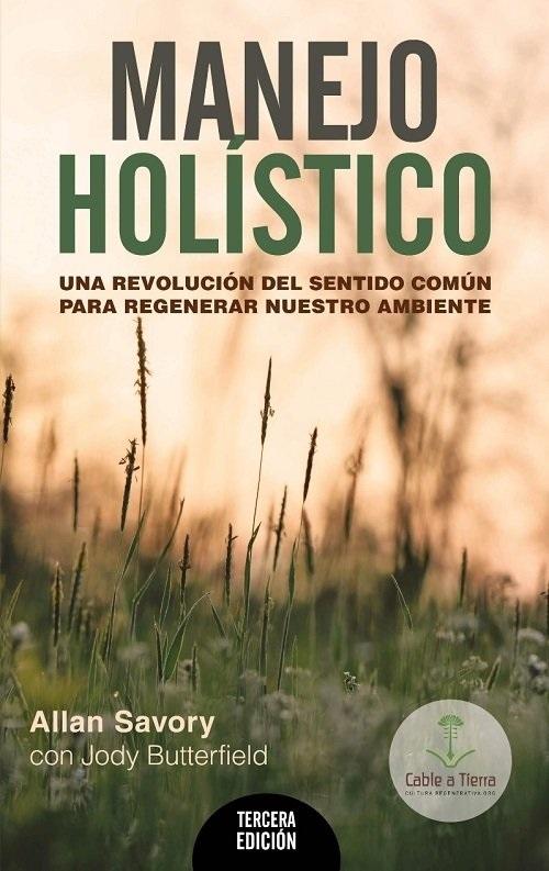 Manejo holístico "Una revolución del sentido común para regenerar nuestro ambiente"