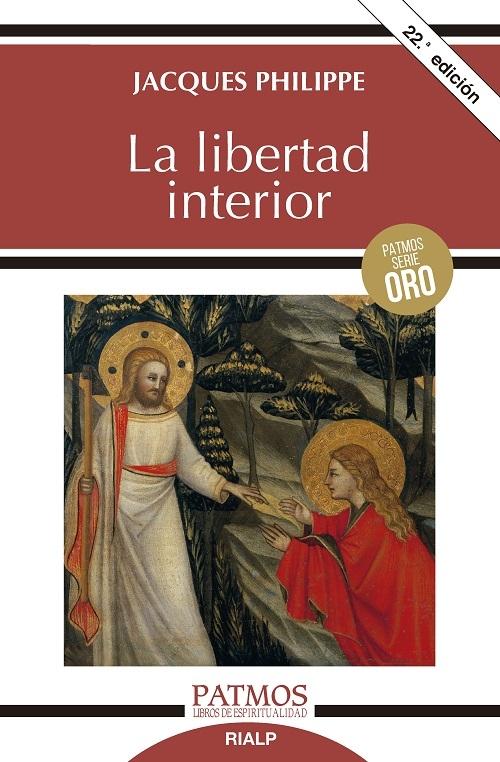 La libertad interior "La fuerza de la fe, de la esperanza y del amor"