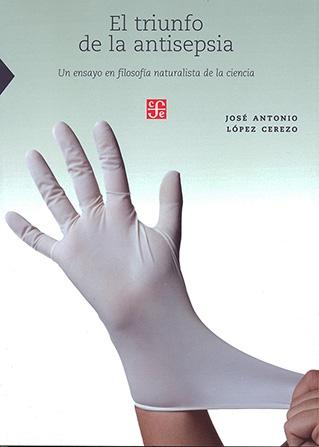 El triunfo de la antisepsia "Un ensayo en filosofía naturalista de la ciencia"